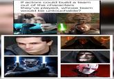 If actors could build a team out of the characters they've played, whose team would be untouchable? 63