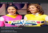 Anonymous Which way Western Man? 03:28:11 No.212545632 POWER RANGERS SPACE >>212545632 (OP) # The yellow one, obviously. >>212545773 # kek hahahaha fpbp