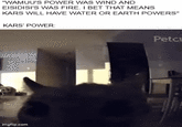 "WAMUU'S POWER WAS WIND AND EISIDISI'S WAS FIRE. I BET THAT MEANS KARS WILL HAVE WATER OR EARTH POWERS" KARS' POWER: imgflip.com Petcu