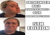 imgflip.com PATHFINDER BG3 DUNGEON WORLD OSR HONOR AMONG THIEVES 5TH EDITION