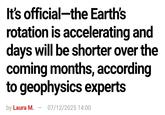 It's official-the Earth's rotation is accelerating and days will be shorter over the coming months, according to geophysics experts by Laura M. - 07/12/2025 14:00