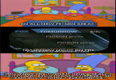 In the mid-2000s, FOX began showing a LOT of gritty and edgy dramas in their primetime lineup, to the point where eventually "The Simpsons" became one of their only scripted shows to not have the TV spots end with the announcer quickly saying in a low tone "Viewer discretion advised." It may not have been a hard-core sex channel, but it was kind of a gradual change to something really edgy anyways. Yeesh!