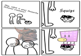 Hey, what is your favourite fictional creature? ihe Squigs