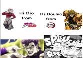 Hi Dio Hi Douma from 冒険 from DEMON SLAYER KIVETSU NO YASA RK