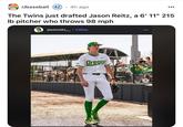 r/baseball (42) 4h ago ° The Twins just drafted Jason Reitz, a 6' 11" 215 lb pitcher who throws 98 mph jasonreitz Follow Orego