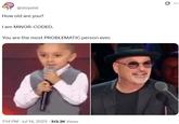 @stoyatel How old are you? I am MINOR-CODED. You are the most PROBLEMATIC person ever. 7:14 PM - Jul 14, 2025 - 313.3K Views Q