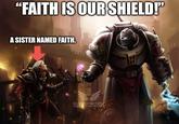 "FAITH IS OUR SHIELD!"' A SISTER NAMED FAITH. BLOCHE RAVEN CHILP AQUIS ON OFFICERES