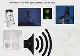 "smoke detector with dying battery" starter pack 8:37 G om/tim
