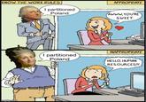 KNOW THE WORK RULES APPROPRIATE I partitioned Poland AWWW.YOU'RE SWEET. imgflip.com INAPPROPRIATE I partitioned Poland HELLO, HUMAN RESOURCES?!