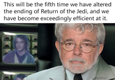 This will be the fifth time we have altered the ending of Return of the Jedi, and we have become exceedingly efficient at it. u/xyeeyx