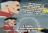 THE EMPERORS OF JAPAN HAVING THE UNCHALLENGED, UNBROKEN STATUS OF BEING REGARDED AS DIVINE GODS FOR NEARLY 2,700 YEARS A SINGLE PHOTOGRAPH TAKEN IN 1945