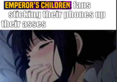 EMPEROR'S CHILDREN fams sticking their phones up their asses