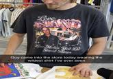 Love SLAND Love Makes You Do Stupid Things Guy came into the store today wearing the wildest shirt I've ever seen ST MERMONT SSROFARM