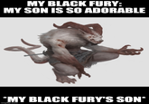 MY BLACK FURY: MY SON IS SO ADORABLE *MY BLACK FURY'S SON* imgflip.com
