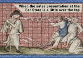 When the sales presentation at the Ear Store is a little over the top