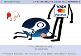 Anonymous 07/17/25(Thu)14:22:25 No.715705874 VISA mastercard. PayPal 1752710090168.png 137 KB PNG >Please Master, let me suck you BBC (Big Bank C---)...