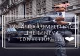 ♡ ME AFTER COMPLETING THE GENEVA CONVETION LIST