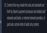 Rule 15 of the Steamworks documentation. The rule controversially resulted in the removal of some adult games from the store.