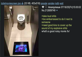 toiletmoviescreen.jpg (22 KB, 453x518) google yandex iqdb wait G Anonymous 07/18/25(Fri)15:00:02 No.212859749 ▼ >take loud s---- >too embarrassed to do it next to someone >need good kino to cover up the sound of my explosive s---- what's a good noisy movie /tv/