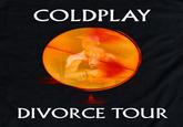 COLDPLAY DIVORCE TOUR