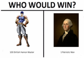WHO WOULD WIN? 100 British Hamon Master 1 Patriotic Man