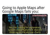 Going to Apple Maps after Google Maps fails you: u/TehProfessor96 Yes, I'm looking for a planetary system called Kamino. It doesn't show up on the archive charts