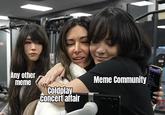 Any other meme Coldplay concert affair Meme Community