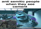 anti semitic people when they see cement 28