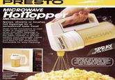 PRESTO MICROWAVE HotTopper MELTER/DISPENSER Sprays, streams or brushes hot toppings for a sensational taste treat! Goes in the microwave to melt butter or margarine, heat syrup and other toppings in seconds. Then, use it right at the table, counter or grill for perfect, even coverage. Leave unused toppings in the unit and store in the refrigerator. Immersible for easy cleaning. TER/DISPENSER hot topper PRESTOⓇ hot topper MICROWAVE Contains one: Microwave Melter Dispenser MICROWAVE SPRAY ON THE FLAVOR! WORKS IN ANY MICROWAVE OVEN WITH AN INTERIOR HEIGHT OF 7-INCHES OR MORE. MAY NOT FIT IN SOME SUB-COMPACT AND COMPACT MODELS.