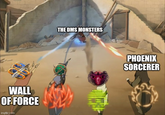 WALL OF FORCE imgflip.com THE DMS MONSTERS PHOENIX SORCERER