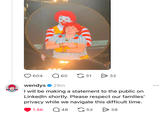 M 604 ☐ 60 31 32 wendys 29m I will be making a statement to the public on LinkedIn shortly. Please respect our families' privacy while we navigate this difficult time. 53 > 38 1.5K Q 48