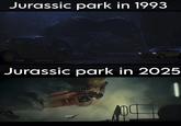 Jurassic park in 1993 Jurassic park in 2025 1XBET