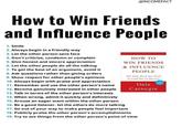 @INCOMEFACT How to Win Friends and Influence People 1. Smile SPECIAL ANNIVERSARY EDITION HOW TO WIN FRIENDS & INFLUENCE PEOPLE The Only Book You Need to Lead You to Success 2. Always begin in a friendly way 3. Let the other person save face 4. Don't criticize, condemn or complain 5. Give honest and sincere appreciation 6. Let the other people do all the talking 7. To get the best of an argument, avoid it 8. Ask questions rather than giving orders 9. Show respect for other people's opinions 10. Always begin with praise and appreciation 11. Remember and use the other person's name 12. Become genuinely interested in other people 13. Talk in terms of the other person's interests 14. When wrong, admit it quickly and definitively 15. Arouse an eager want within the other person 16. Be a good listener. let the others do more talking 17. Go out of your way to make people feel important 18. Publicly praise the other person's accomplishments 19. Try to see things from the other person's point of view Dale Carnegie YEARS