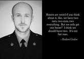 Boners are weird if you think about it, like, we have two ears, two eyes, two everything. But we only get one boner? I think we should have two. It's not fair man. - Rodion Goslov