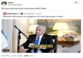 A "quote-tweet":https://knowyourmeme.com/memes/quote-retweets-qrts of a clip from the Nelk Boys Benjamin Netanyahu Interview, reading, "38-year-old frat bros interview "Adolf Hitler":https://knowyourmeme.com/memes/people/adolf-hitler."