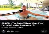 29 Of My You Tube Videos Went Viral! I'm in hot water because of it! 5K views 10mo ago ...more Jim Zim 490K You