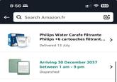 8:56 ← Q Search Amazon.fr PHILIPS Carafe Avante Une eau au goût de :: 100 Philips Water Carafe filtrante Philips +6 cartouches filtrant... > Delivered 13 July Arriving 30 December 2037 between 1 am - 9 pm Dispatched >