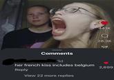 Comments 3d her french kiss includes belgium Reply View 22 more replies 441K Q 28.3K 2,699