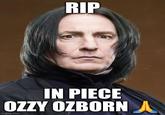 RIP IN PIECE OZZY OZBORNA imgflip.com