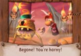 Begone! You're horny!