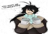 YOU WANT ME TO WHAT??? FEAR URE