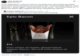 A "quote-tweet":https://knowyourmeme.com/memes/quote-retweets-qrts about the ""Epic Bacon":https://knowyourmeme.com/memes/epic-bacon" menu item at the "Tesla":https://knowyourmeme.com/memes/subcultures/tesla Diner.