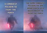 A CONQUEST THE SAME CONQUEST PALADIN THE DM PALADIN TO BRINGS BACK AS A FIGHT THE DEATH KNIGHT TO PARTY FIGHT THE PARTY