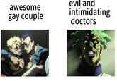 awesome gay couple evil and intimidating doctors