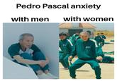 A Pedro Pascal meme about him having anxiety using a _Squid Game_ format.