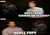 NME NETFLIX THE WITCHER NME BEST THEME GIORNO OR JOTARO? NETFLIX NOBLE POPEWITCHER