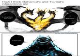How I think Bahamut's and Tiamat's interactions are Long time no see. F--- you. made with mematic Bahamut... art by: @yrfreakyneighbr