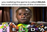 A meme reading, "you realizing the game is called ZELDA because of the names of the characters." It is a "Chris Crying":https://knowyourmeme.com/memes/chris-crying meme.