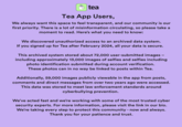 The official Tea app Instagram page @theteaparty girls posted an official statement about the data leak, claiming that the leak contained images from before 2023 which was stored to meet "law enforcement standards around cyberbullying prevention." The post also claimed, "if you signed up for the Tea app after February 2024, your data is safe."