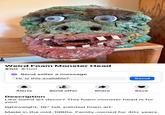 Weird Foam Monster Head $50 $100 Send seller a message Hi, is this available? Send Alerts Send offer Share Save Description Like weird art decor? This foam monster head is for you! lightweight, 16" tall, painted foam art. Made in the mid-1980s. Family-owned for 40+ years.